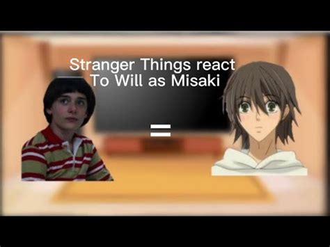 Stranger Things React To Will As Misaki Gacha Byler Orginal