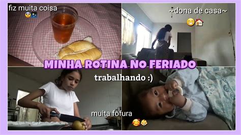 Minha Rotina No Feriado Trabalhando Dona De Casa Por Dia Youtube