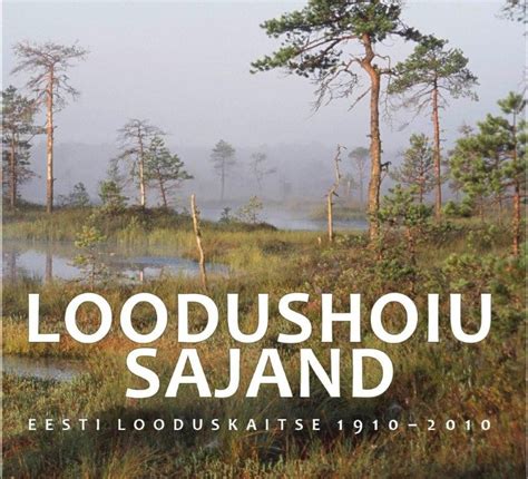 Loodushoiu Sajand Eesti Looduskaitse By Andres T Nisson