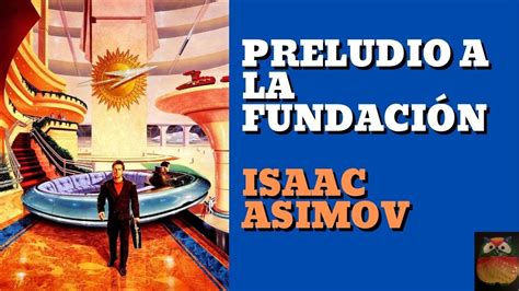 Preludio a la Fundación Isaac Asimov YouTube