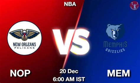 Nop Vs Mem Dream Team Prediction Fantasy Nba Tips Dec