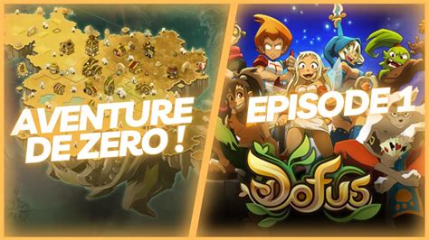 DOFUS AVENTURE DE ZERO Sur DOFUS Episode 1 YouTube