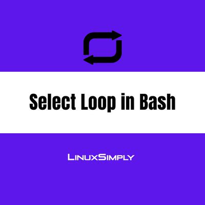 Select Loop In Bash Practical Examples Linuxsimply