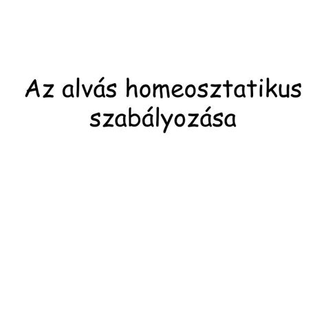 PPT Az alvás homeosztatikus szabályozása PowerPoint Presentation