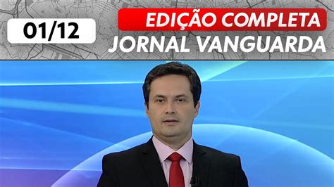 Jornal Vanguarda Edição de terça feira 01 12 2020 YouTube