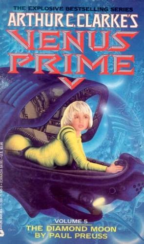 The Diamond Moon Arthur C Clarke S Venus Prime 5 By Paul Preuss