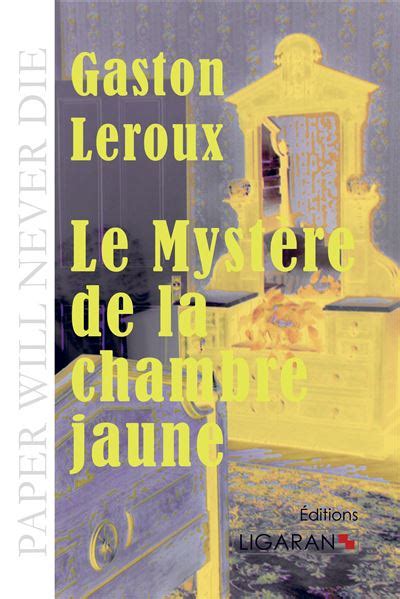 Rouletabille Tome 1 Le Mystère de la chambre jaune Gaston Leroux