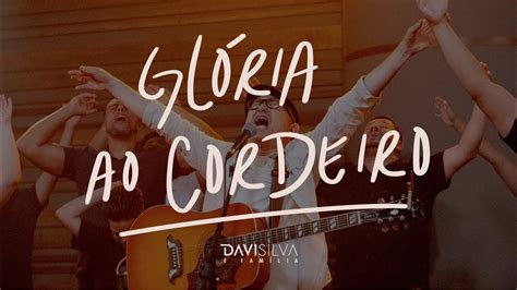 Glória ao Cordeiro Davi Silva Ao Vivo YouTube