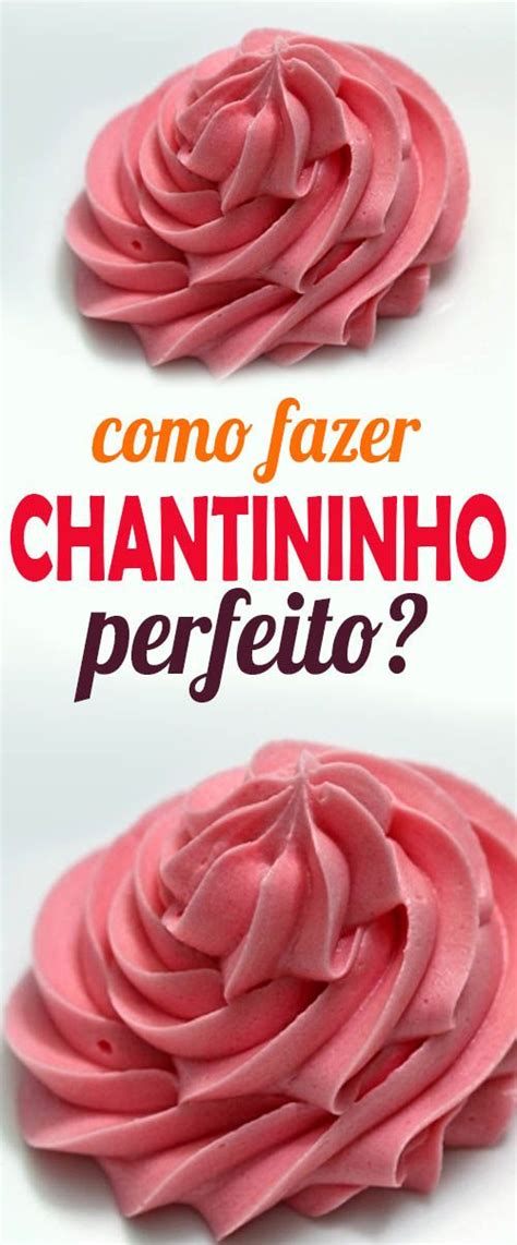 10 Dicas De Como Fazer Chantininho Perfeito RECEITA COMPLETA