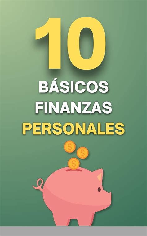 10 Básicos Para Tus Finanzas Personales Ebook De León Carlos Amazon