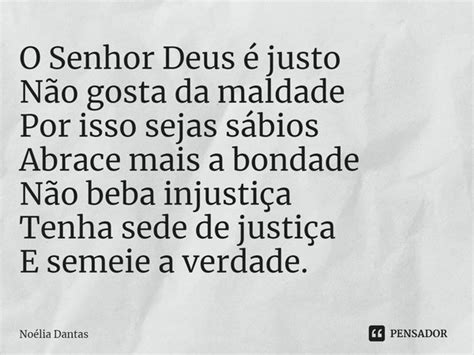 ⁠o Senhor Deus é Justo Não Gosta Da Noélia Dantas Pensador