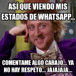 Meme Willy Wonka AsÃ que viendo mis estados de WhatsApp Comentame