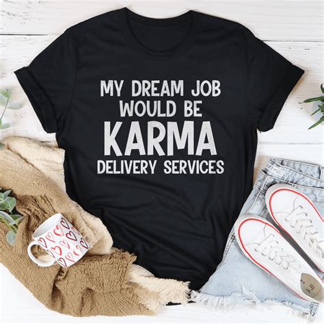 My Dream Job Would Be Karma Delivery Service Tee Peachy Sunday