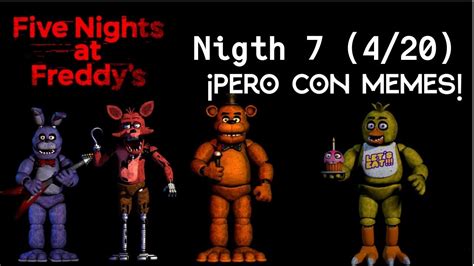 Pasandome La 4 20 De Fnaf 1 Pero Con Memes Youtube