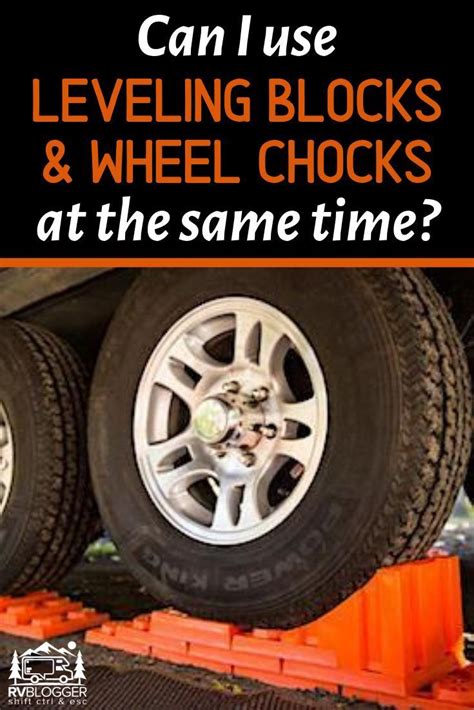 Do I Need Wheel Chocks For An Rv Or Travel Trailer Travel Trailer