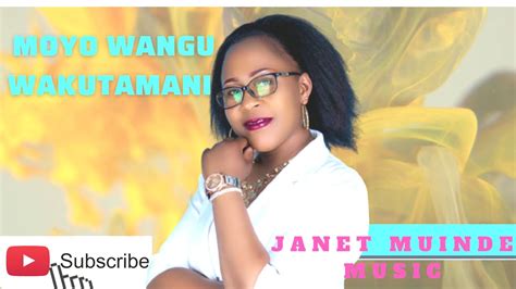 Moyo Wangu Wakutamani Official Audio By Janet Muinde Youtube