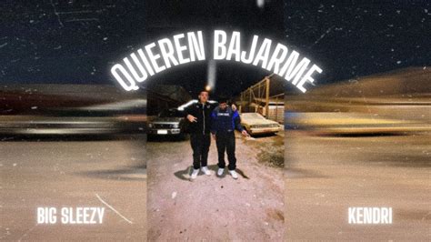 Quieren Bajarme Big Sleezy Ft Kendri YouTube