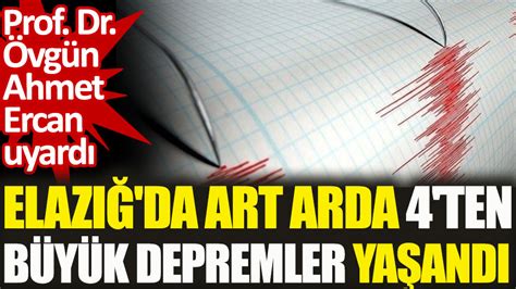 AFADın verilerine göre Elazığda art arda 4 ten büyük depremler yaşandı