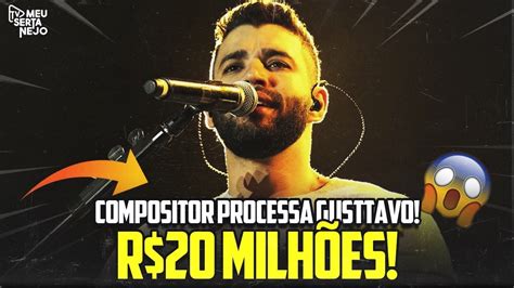 Compositor Processa Gusttavo Lima E Pede R Milh Es Youtube