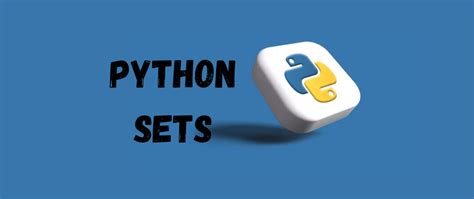 Python Sets A Comprehensive Guide Shefali