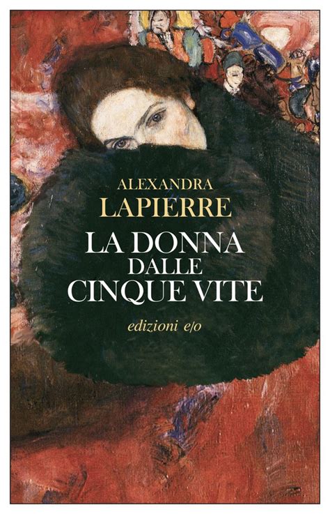 La Donna Dalle Cinque Vite Alexandra Lapierre