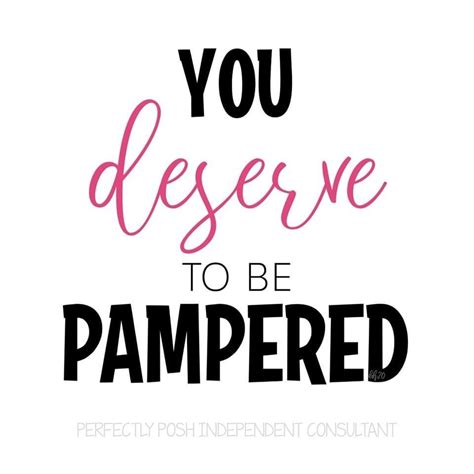 You Deserved To Be Pampered You Deserve Perfectly Posh Deserve