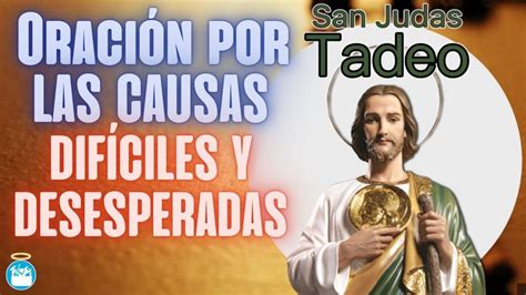 Oración Por Las Causas Difíciles Y Desesperadas A San Judas Tadeo Patron De Lo Imposible Youtube