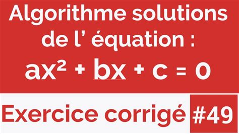 Exercice Corrig Algorithme Qui Affiche La Ou Les Solutions Dune