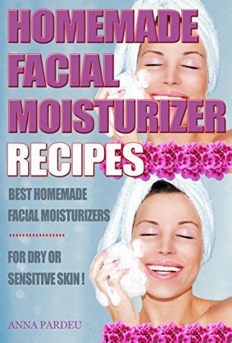 Best Homemade Facial Moisturizer Recipes For Dry Or Sensitive Skin