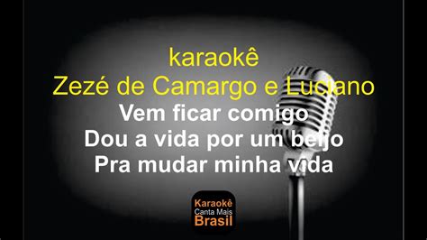 Karaok Zez Di Camargo E L Vem Ficar Comigo Dou A Vida Por Um