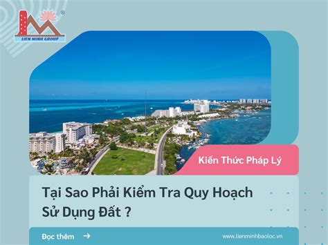 Tại Sao Phải Kiểm Tra Quy Hoạch Sử Dụng Đất BẤt ĐỘng SẢn LiÊn Minh