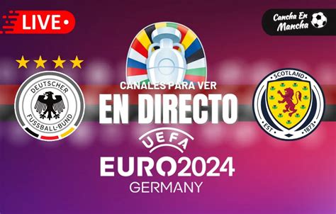 Alemania Vs Escocia EN VIVO Y EN DIRECTO El Partido Inaugural De La