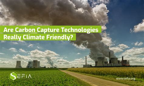 Are Carbon Capture Technologies Really Climate Friendly? - SEFiA