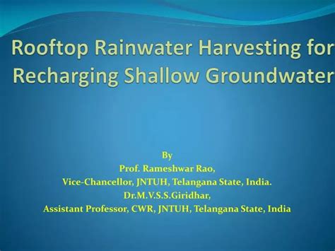 Ppt Rooftop Rainwater Harvesting For Recharging Shallow Groundwater Powerpoint Presentation