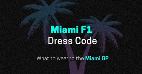 Miami F1 Dress Code - What to Wear to the Miami Grand Prix