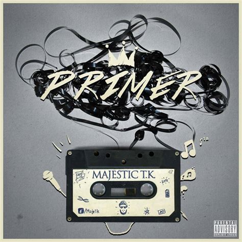 Majestic T K Primer Lyrics And Tracklist Genius