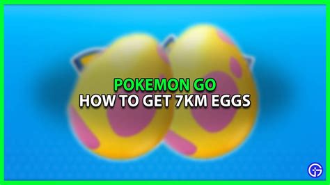 How To Get And Hatch 7km Eggs In Pokemon Go Gamer Tweak