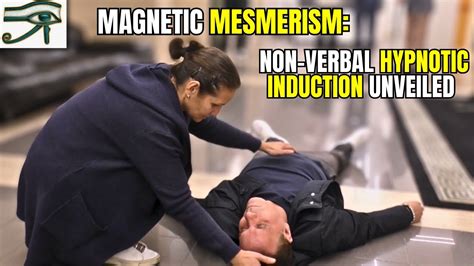 Magnetic Mesmerism Non Verbal Hypnotic Induction Unveiled Youtube