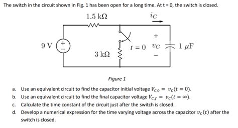 Solved The Switch In The Circuit Shown In Fig 1 Has Been Chegg