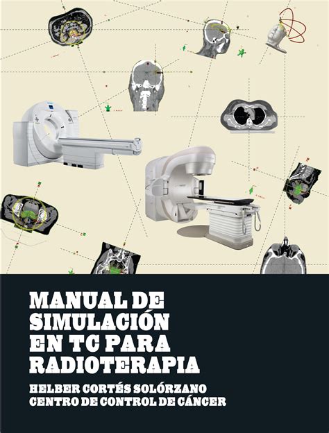 Manual de Simulación en TC para Radioterapia by Lina M Botero Estrada