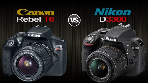 Canon Eos Rebel T6 Vs Nikon D3300 Camera Comparison Youtube