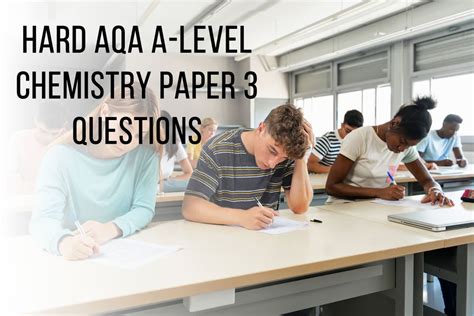 AQA A Level Chemistry Paper 3 Hard Questions