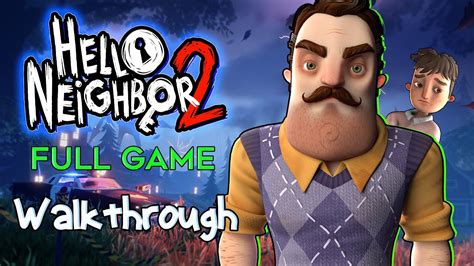 Hello Neighbor 2 Gameplay Walkthrough Full Game Let S Play Part 1