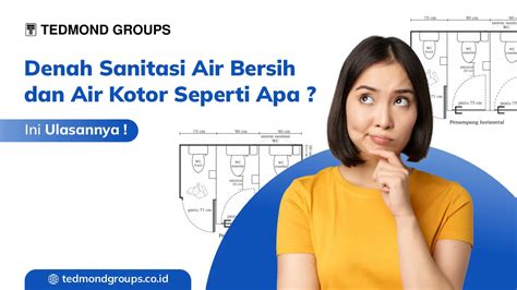 Denah Sanitasi Air Bersih Dan Air Kotor Seperti Apa Ini Ulasannya