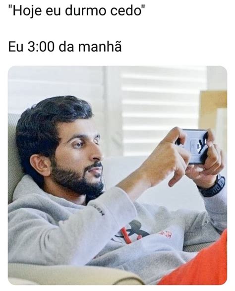 Hoje eu durmo cedo Eu 3 00 da manhã iFunny Brazil