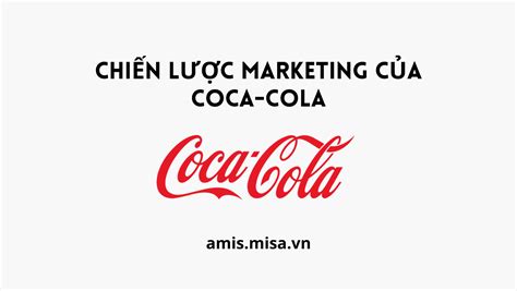 Phân tích chiến lược Marketing của Coca Cola tại Việt Nam Chia Sẻ