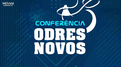 CONFERÊNCIA ODRES NOVOS MEVAM CAMPINAS 09H30 01 03 2022 YouTube