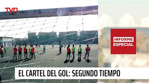 Informe Especial El Cartel Del Gol Segundo Tiempo Youtube