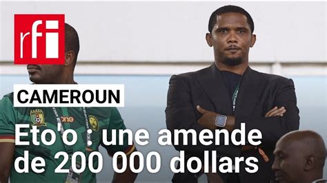 Caf Dollars Damende Pour Samuel Etoo Rfi Youtube