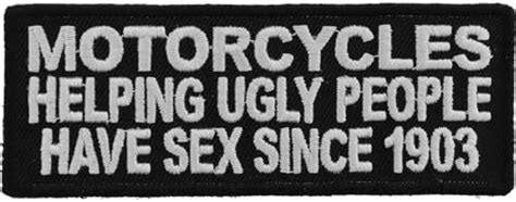 Motorcycles Helping Ugly People Have Sex Since 1903 Patch Biker Saying Patches